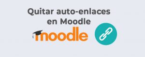quitar auto-enlaces moodle